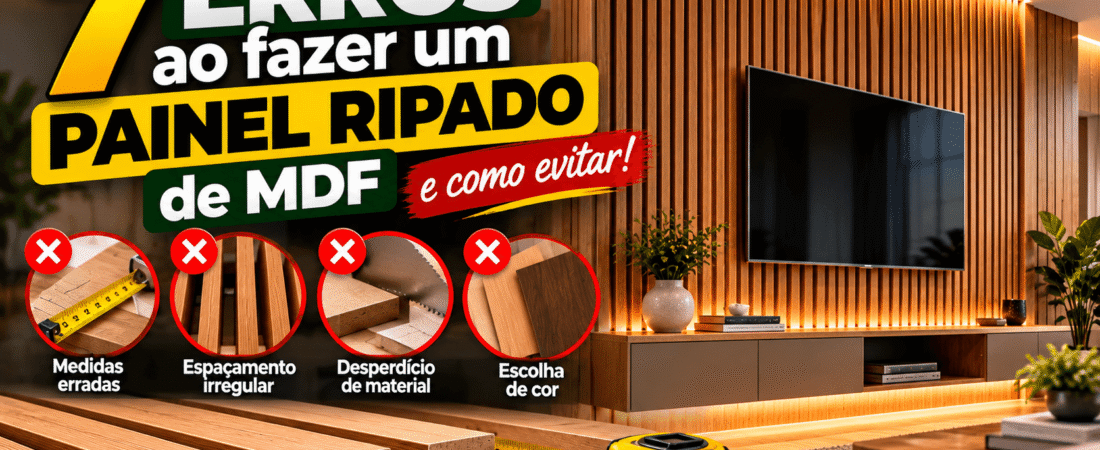 7 Erros ao Fazer um Painel Ripado de MDF e Como Evitar