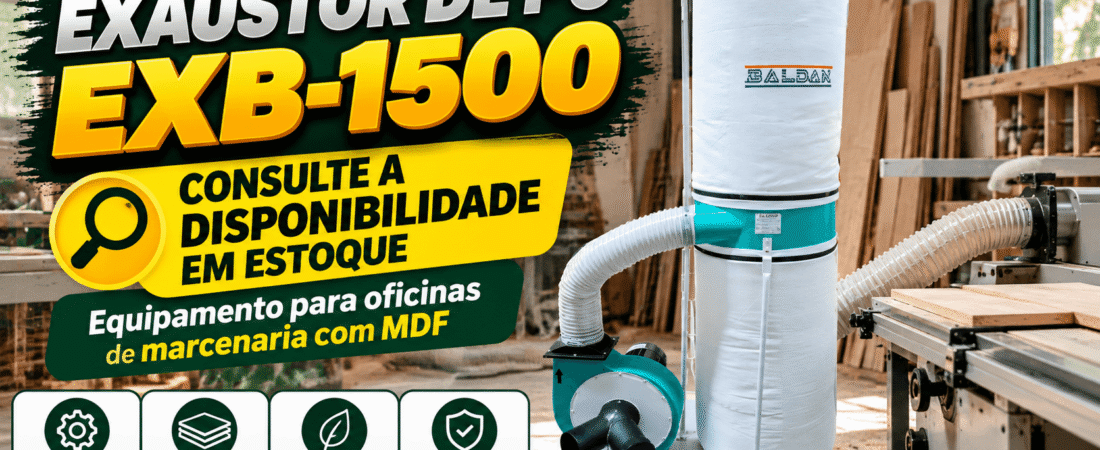 Exaustor de Pó EXB-1500: Proteção e Eficiência para Oficinas de Marcenaria com MDF