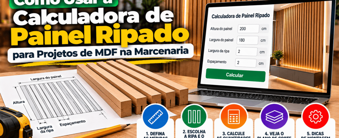 Como Usar a Calculadora de Painel Ripado para Projetos de MDF na Marcenaria