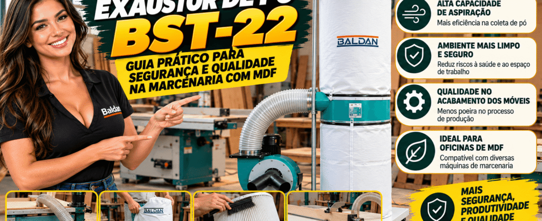 Exaustor de Pó BST-22: Guia Prático para Segurança e Qualidade na Marcenaria com MDF