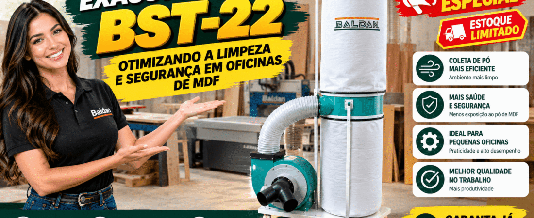 Exaustor de Pó BST-22: Otimizando a Limpeza e Segurança em Oficinas de MDF