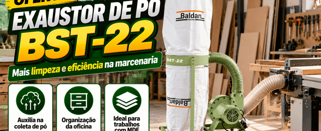 Exaustor de Pó BST-22: Guia para Uso Seguro e Eficiente na Marcenaria com MDF