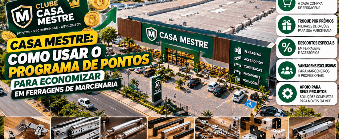 Casa Mestre: Como Usar o Programa de Pontos para Economizar em Ferragens de Marcenaria